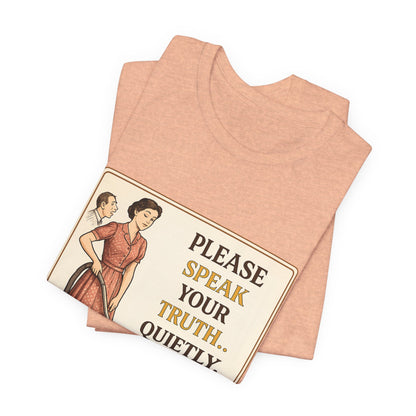 Please Speak Your Truth Quietly In Another Room Funny Retro Style T-Shirt