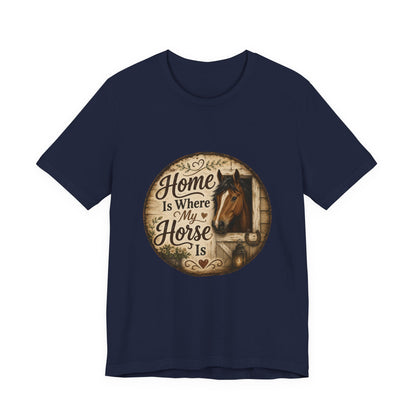 Home Is Where My Horse Is Equestrian T-Shirt