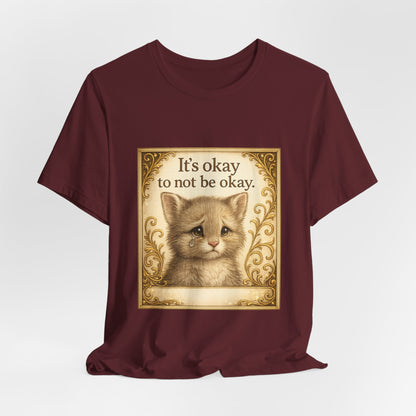 It's Okay To Not Be Okay Kitten Mental Health T-Shirt
