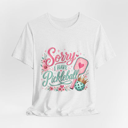 Sorry I Have Pickleball Tee — Cute Floral Pickleball T‑Shirt for Players