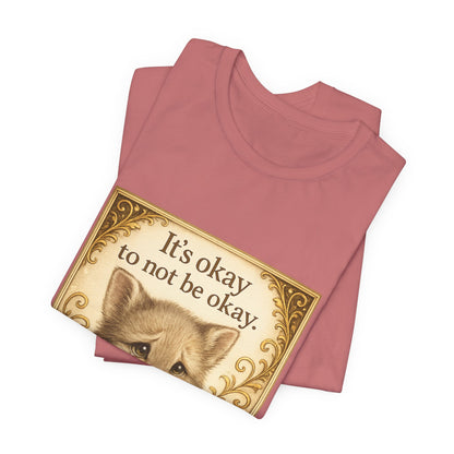 It's Okay To Not Be Okay Kitten Mental Health T-Shirt