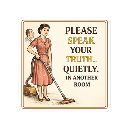 Please Speak Your Truth Quietly In Another Room Funny Sticker