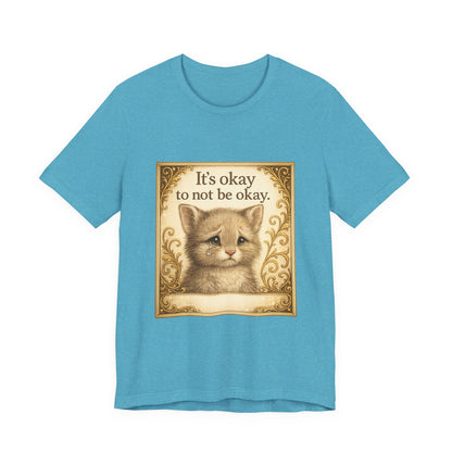 It's Okay To Not Be Okay Kitten Mental Health T-Shirt