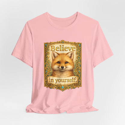 Believe in Yourself Fox T-Shirt