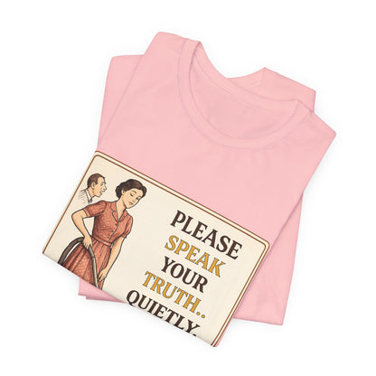 Please Speak Your Truth Quietly In Another Room Funny Retro Style T-Shirt