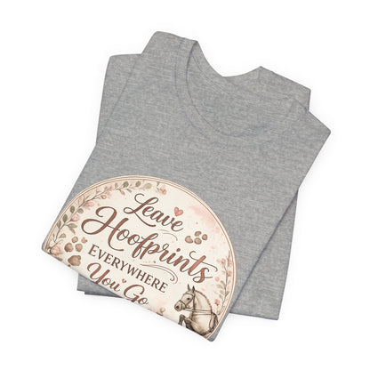 Leave Hoofprints Everywhere You Go T-Shirt