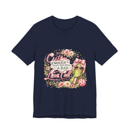 Cute Enough to Get Away with a Bad Line Call Funny Pickleball T-Shirt