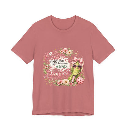 Cute Enough to Get Away with a Bad Line Call Funny Pickleball T-Shirt