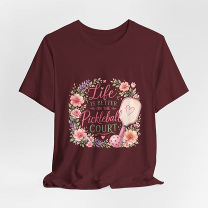 Life is Better on the Pickleball Court T-Shirt
