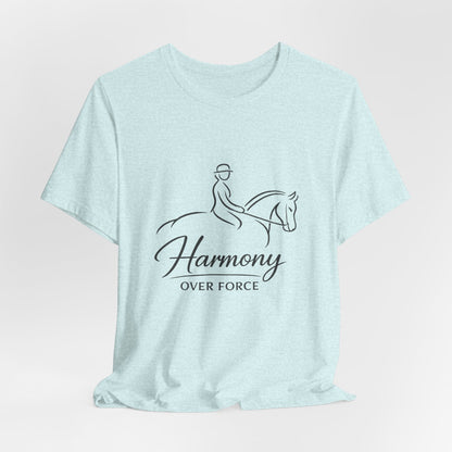 Harmony Over Force T-Shirt — Equestrian Riding