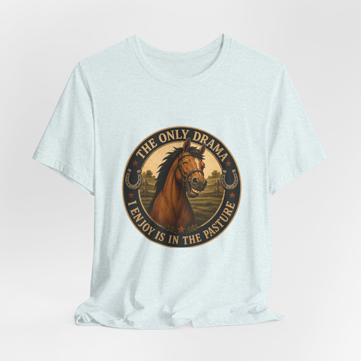 The Only Drama I Enjoy Is In The Pasture Funny Horse T-Shirt