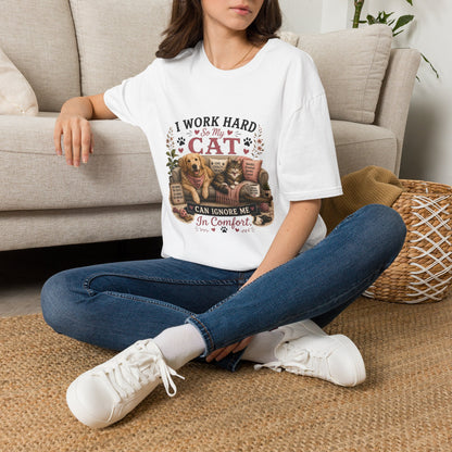 I Work Hard So My Cat Can Ignore Me In Comfort Funny Pet T-Shirt