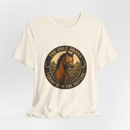 The Only Drama I Enjoy Is In The Pasture Funny Horse T-Shirt