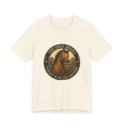 The Only Drama I Enjoy Is In The Pasture Funny Horse T-Shirt
