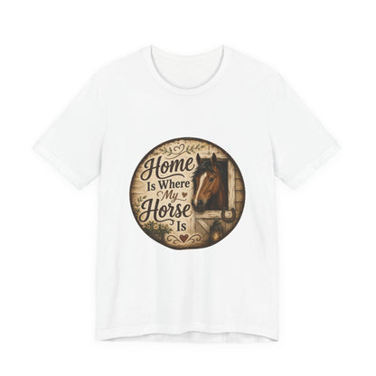 Home Is Where My Horse Is Equestrian T-Shirt