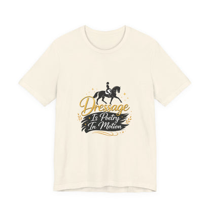 Dressage Is Poetry In Motion T-Shirt — "Dressage Is Poetry In Motion" Equestrian Tee