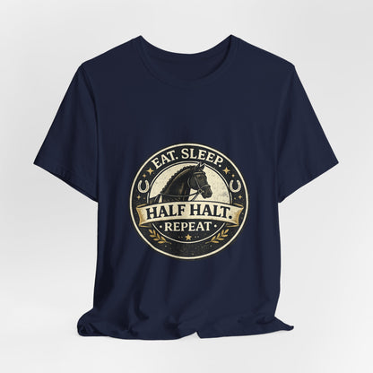 Eat Sleep Half Halt Repeat T-Shirt — Equestrian Horse Riding Tee