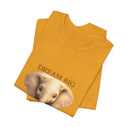 Dream Big Elephant T-Shirt — Cute Baby Elephant Graphic Tee