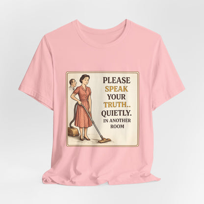 Please Speak Your Truth Quietly In Another Room Funny Retro Style T-Shirt