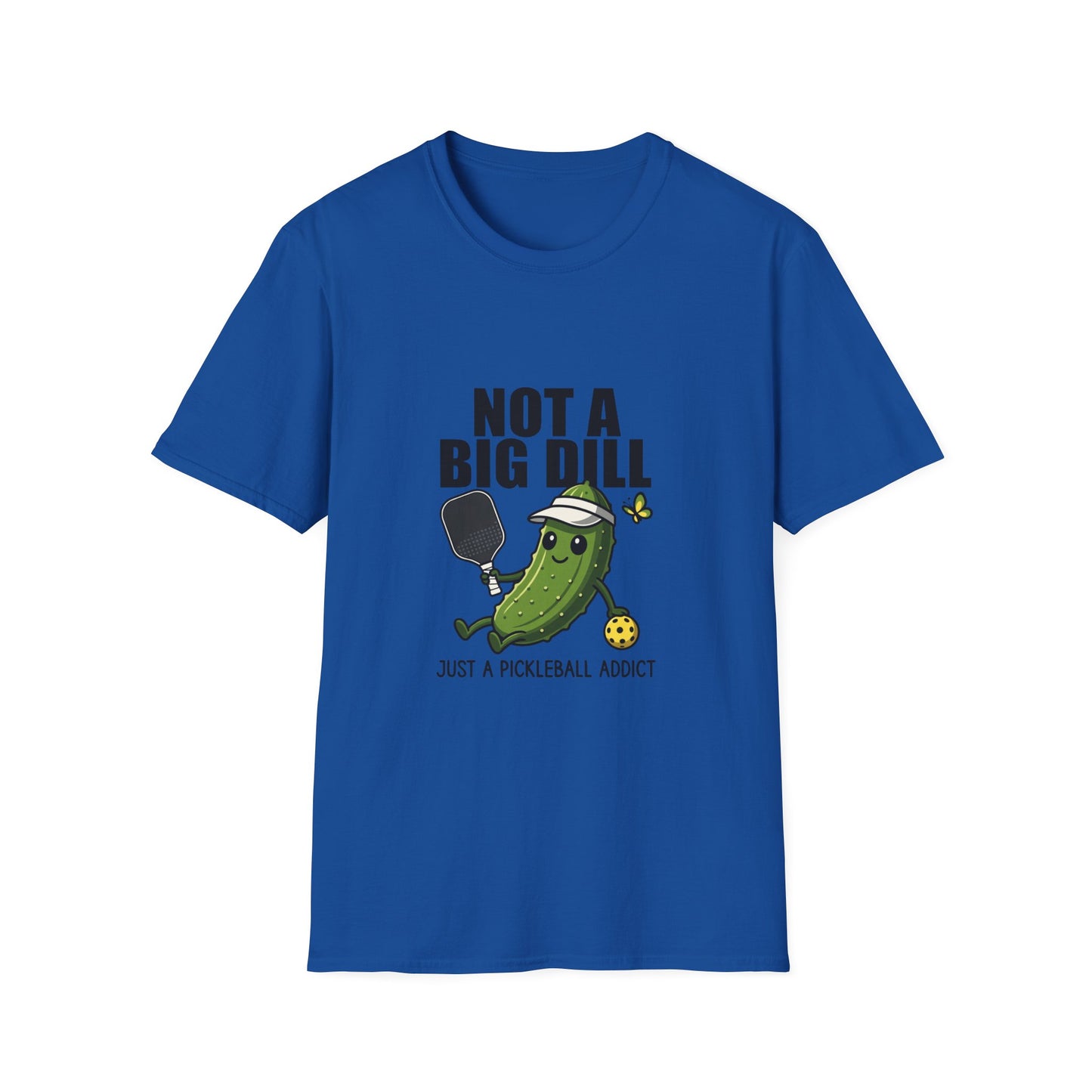 Not a Big Dill Just a Pickleball Addict Funny T-Shirt