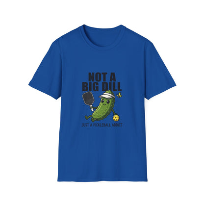 Not a Big Dill Just a Pickleball Addict Funny T-Shirt