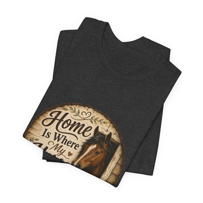 Home Is Where My Horse Is Equestrian T-Shirt