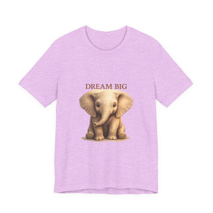 Dream Big Elephant T-Shirt — Cute Baby Elephant Graphic Tee