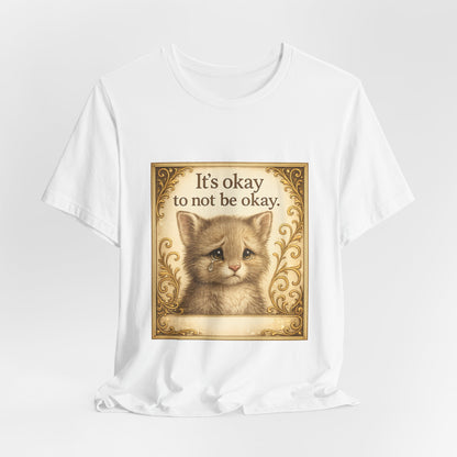 It's Okay To Not Be Okay Kitten Mental Health T-Shirt