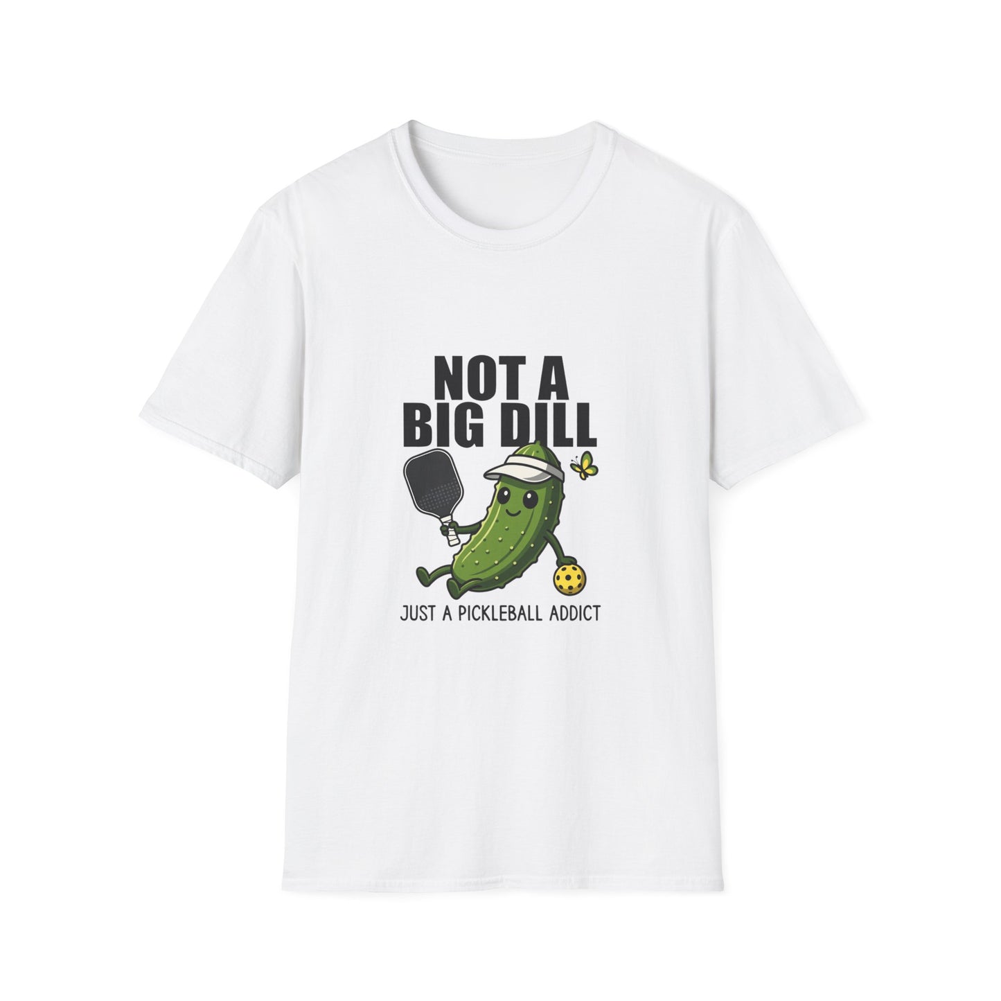 Not a Big Dill Just a Pickleball Addict Funny T-Shirt