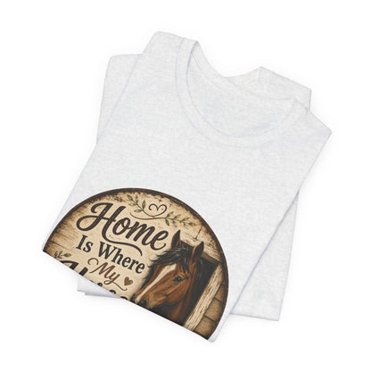 Home Is Where My Horse Is Equestrian T-Shirt