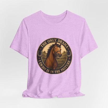 The Only Drama I Enjoy Is In The Pasture Funny Horse T-Shirt