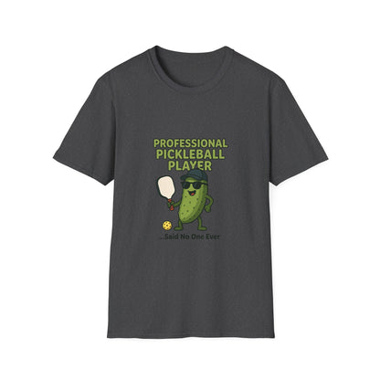 Professional Pickleball Player… Said No One Ever Funny T-Shirt