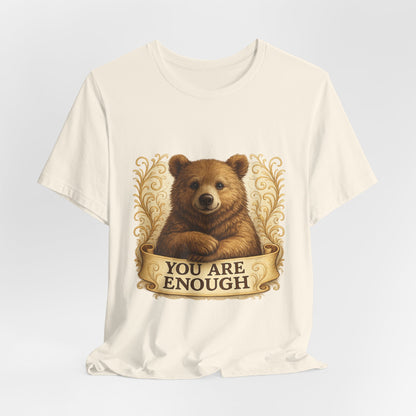 You Are Enough Bear Motivational T-Shirt