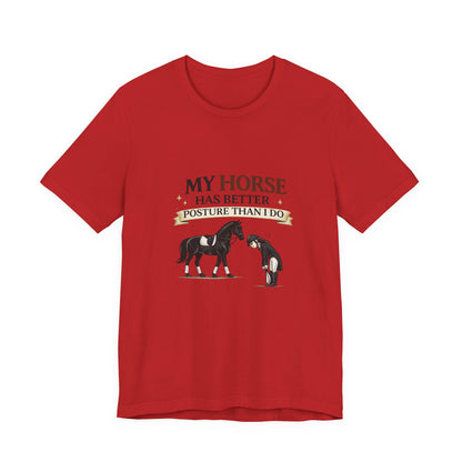 Horse Lover Tee — “My Horse Has Better Posture Than I Do” Funny Equestrian T-Shirt