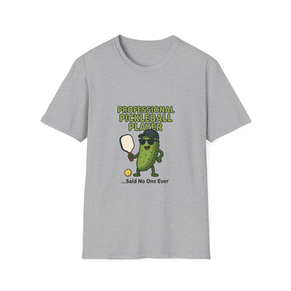 Professional Pickleball Player… Said No One Ever Funny T-Shirt