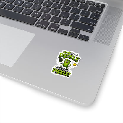 Don't Be a Dickle While Playing Pickle Funny Pickleball Sticker