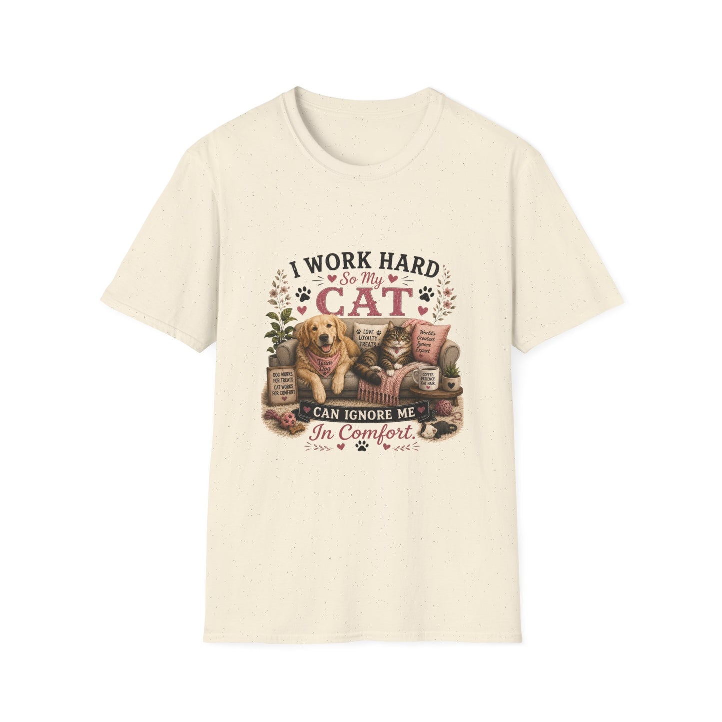 I Work Hard So My Cat Can Ignore Me In Comfort Funny Pet T-Shirt