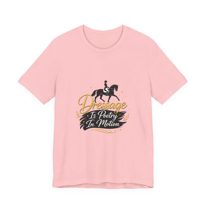 Dressage Is Poetry In Motion T-Shirt — "Dressage Is Poetry In Motion" Equestrian Tee