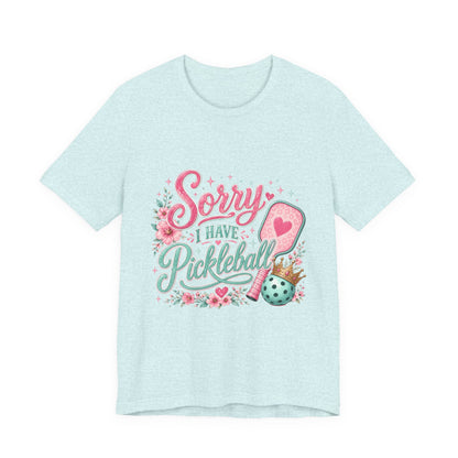 Sorry I Have Pickleball Tee — Cute Floral Pickleball T‑Shirt for Players