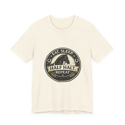 Eat Sleep Half Halt Repeat T-Shirt — Equestrian Horse Riding Tee