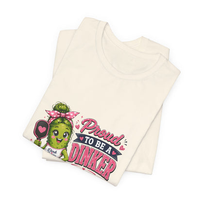 Proud To Be A Dinker T-Shirt — Cute Pickle Mascot Cheerleader Tee