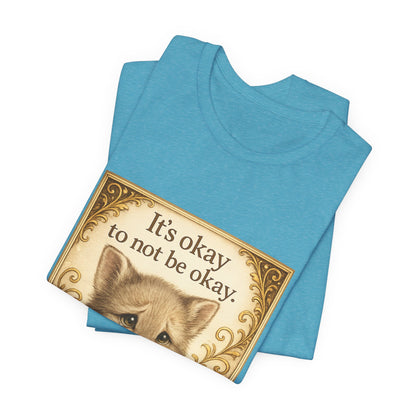 It's Okay To Not Be Okay Kitten Mental Health T-Shirt