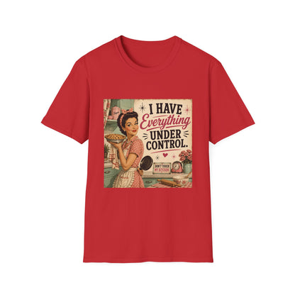 I Have Everything Under Control Don't Touch My Kitchen T-Shirt