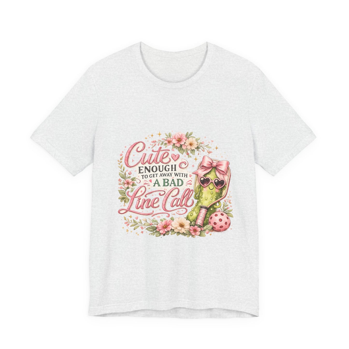Cute Enough to Get Away with a Bad Line Call Funny Pickleball T-Shirt