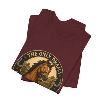 The Only Drama I Enjoy Is In The Pasture Funny Horse T-Shirt