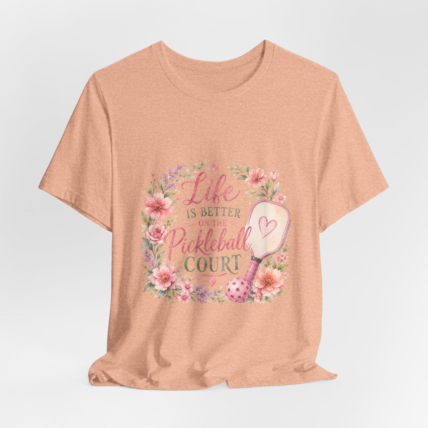 Life is Better on the Pickleball Court T-Shirt