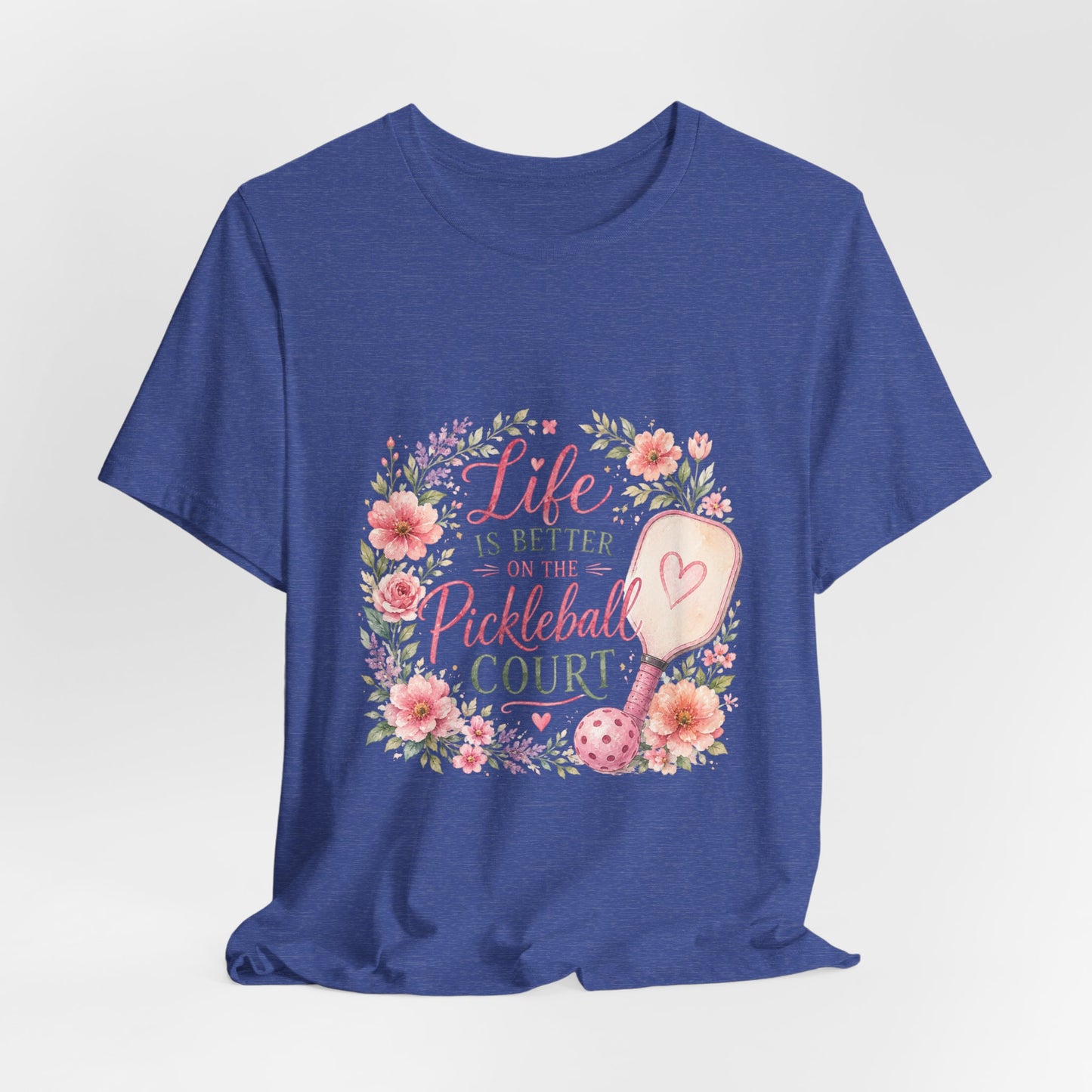Life is Better on the Pickleball Court T-Shirt