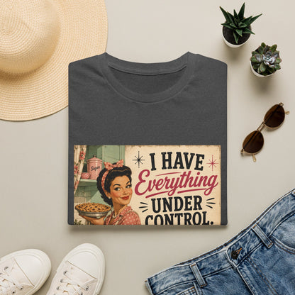 I Have Everything Under Control Don't Touch My Kitchen T-Shirt