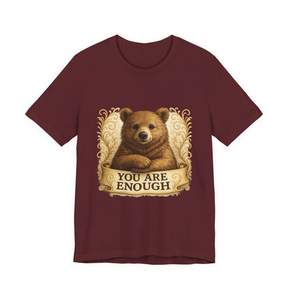 You Are Enough Bear Motivational T-Shirt