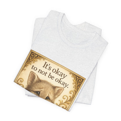 It's Okay To Not Be Okay Kitten Mental Health T-Shirt